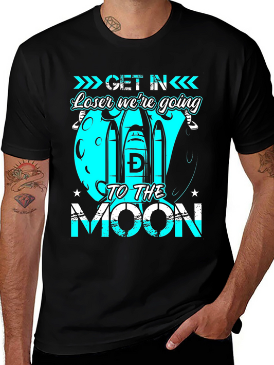 Get in Loser Were Going to the Moon T-Shirt