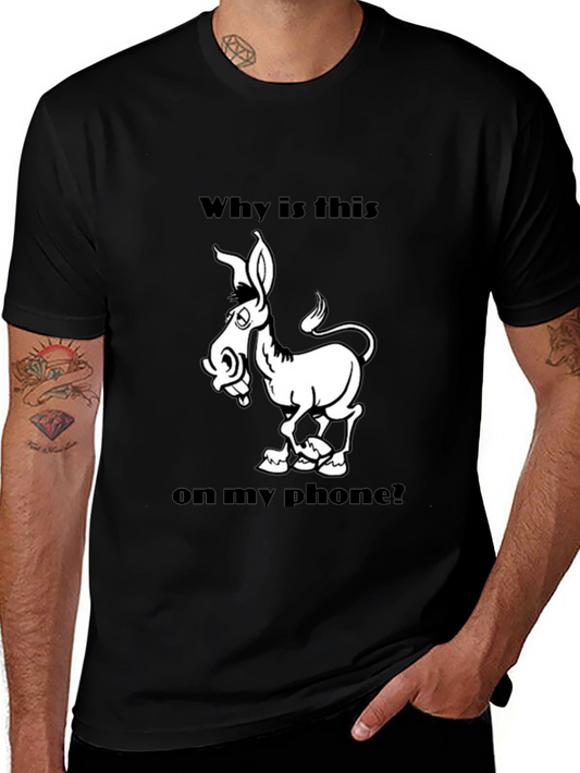 Funny Donkey Graphic T-Shirt - Why is this on my phone?