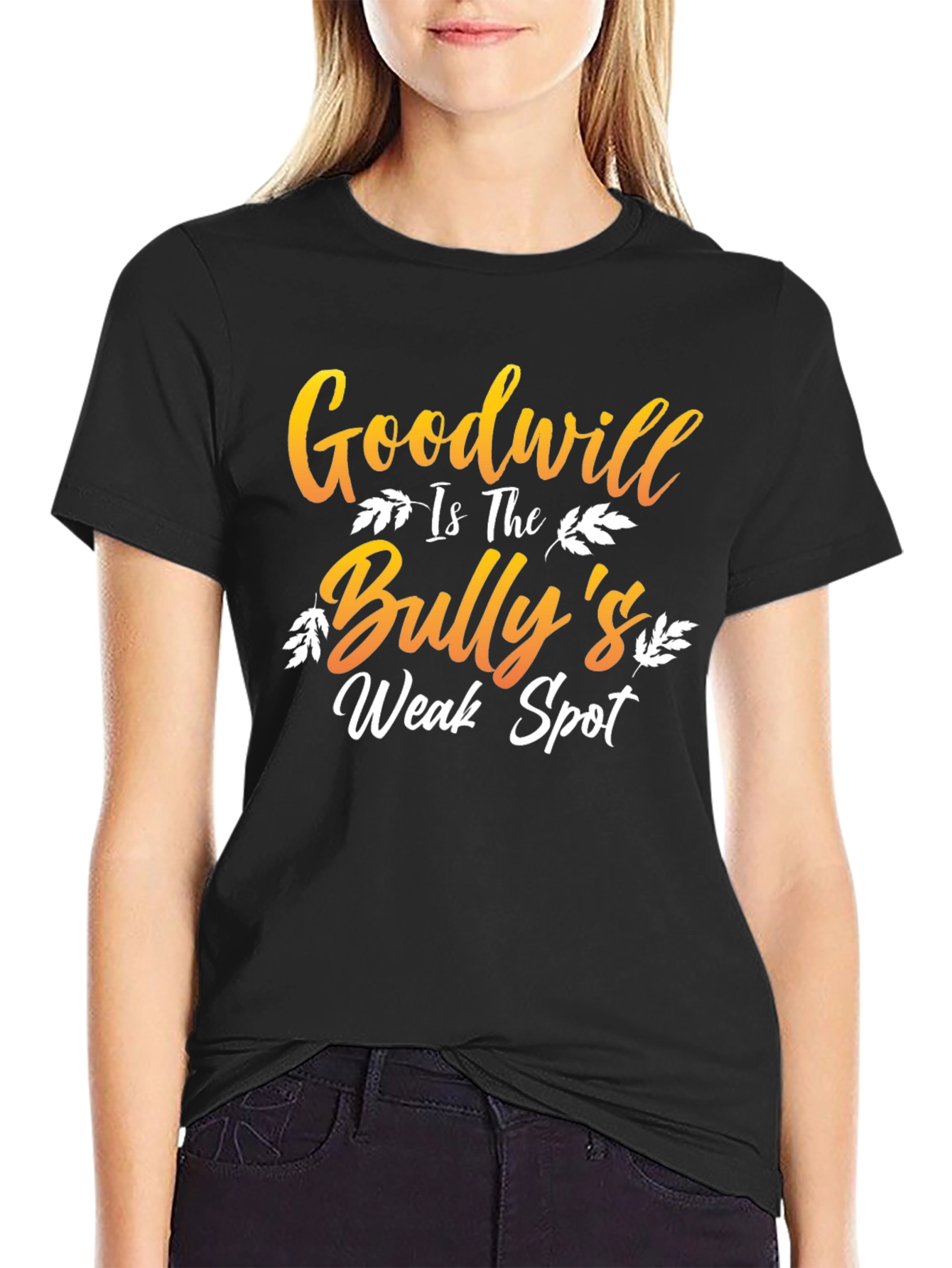 Goodwill is The Bullys Weak Spot T-Shirt