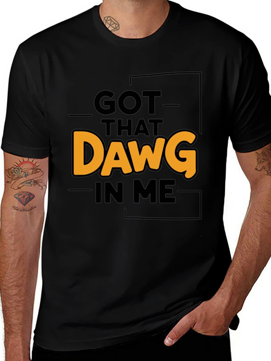 Got That Dawg In Me T-Shirt | Unisex Cotton Tee