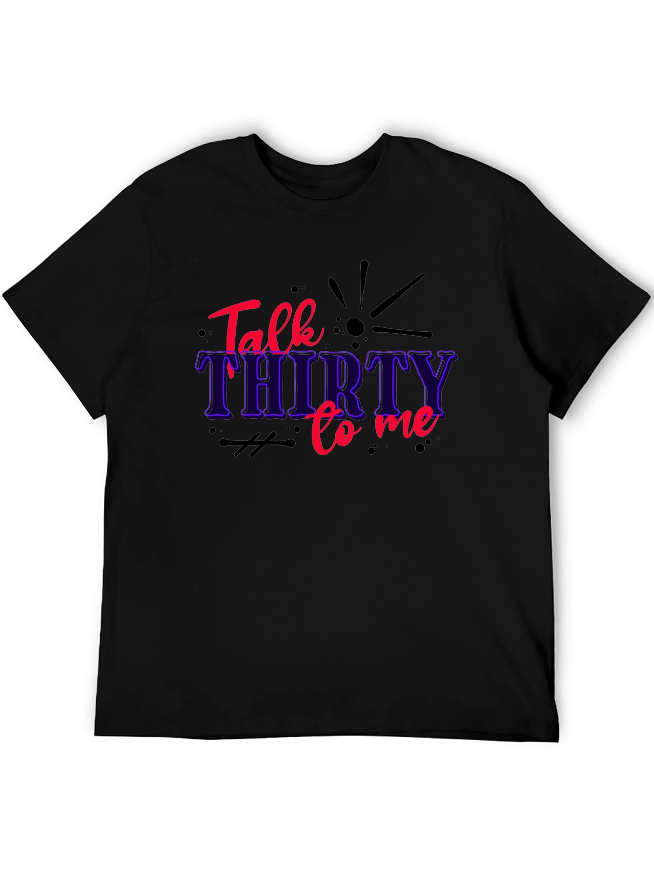 Talk Thirty to Me Funny Birthday Graphic Tee