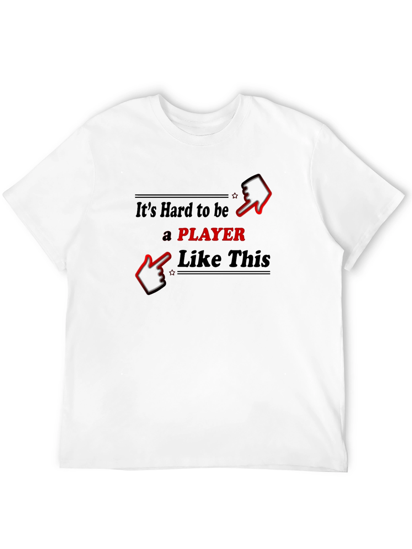 Its Hard to be a Player T-Shirt