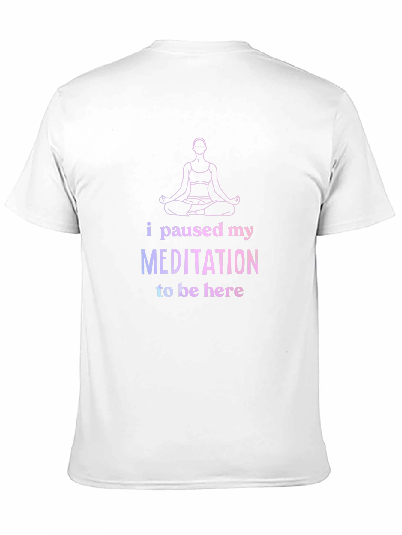 Funny Meditation T-Shirt - Paused My Meditation