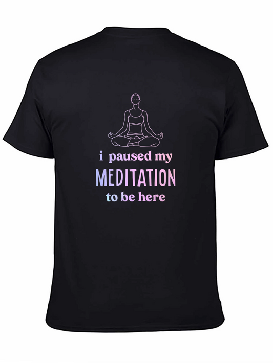 Funny Meditation T-Shirt - Paused My Meditation