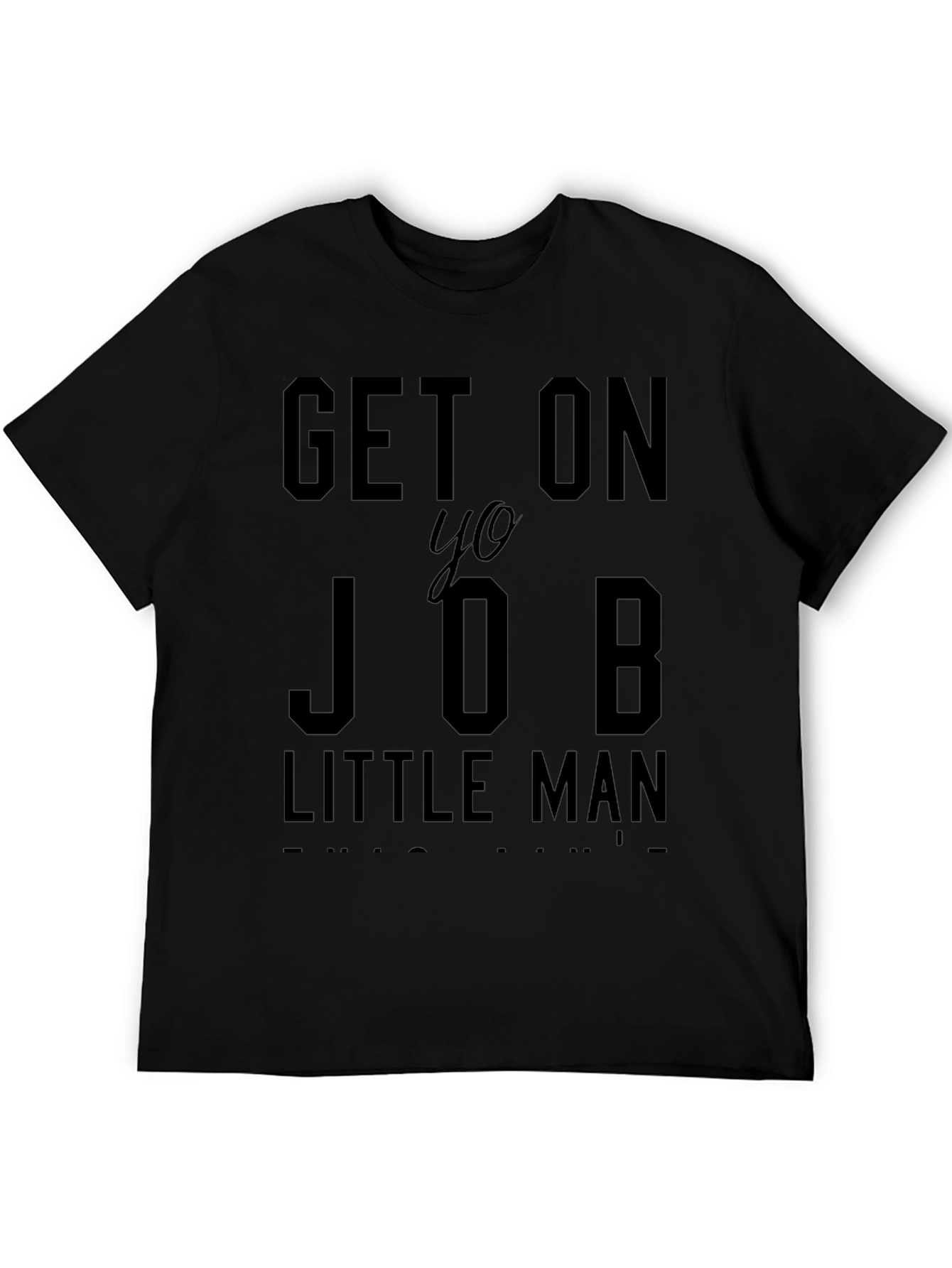 Get On Yo Job Little Man Graphic T-Shirt