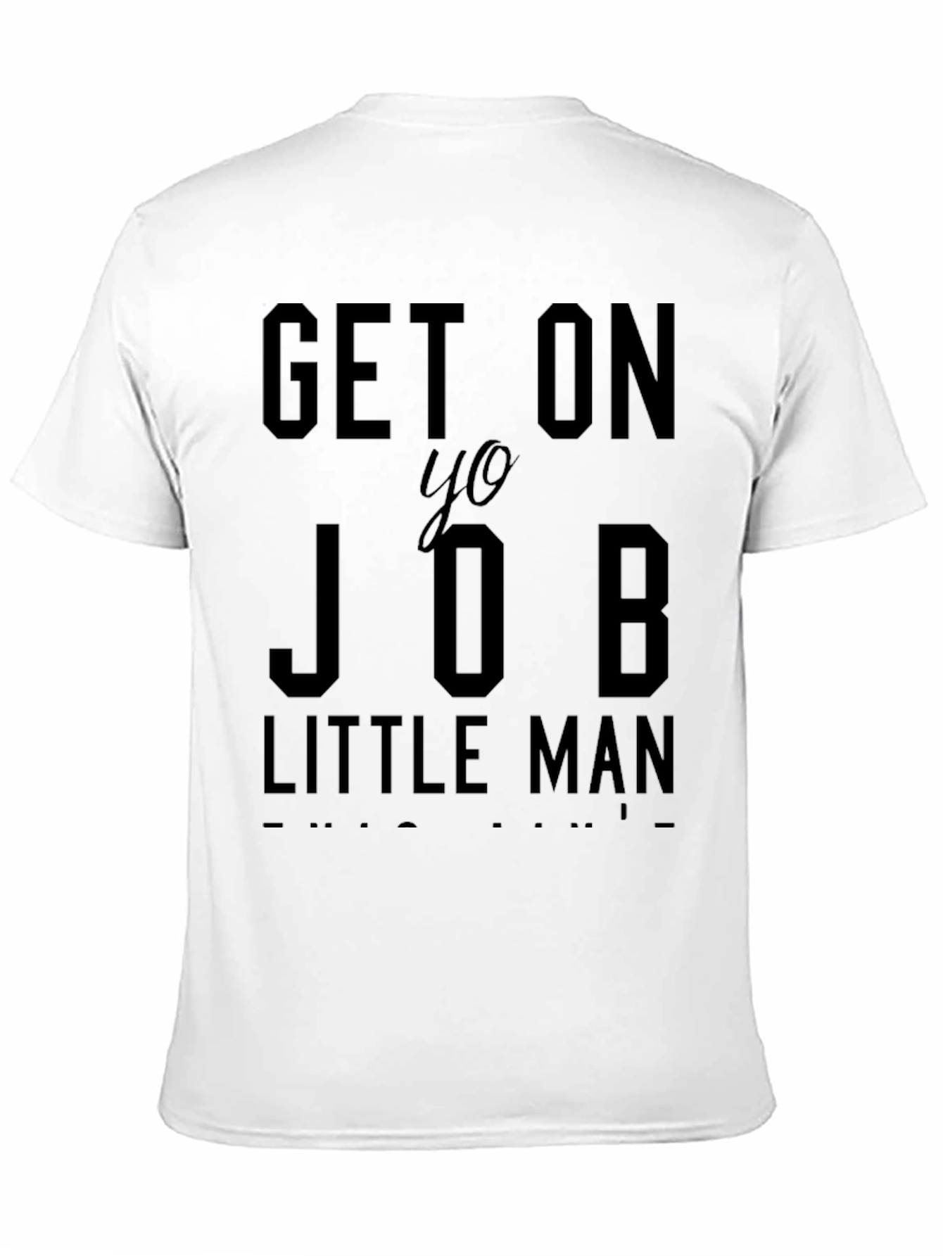 Get On Yo Job Little Man Graphic T-Shirt