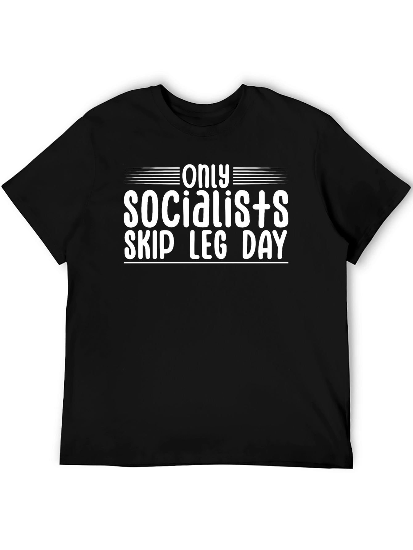 Only Socialists Skip Leg Day T-Shirt