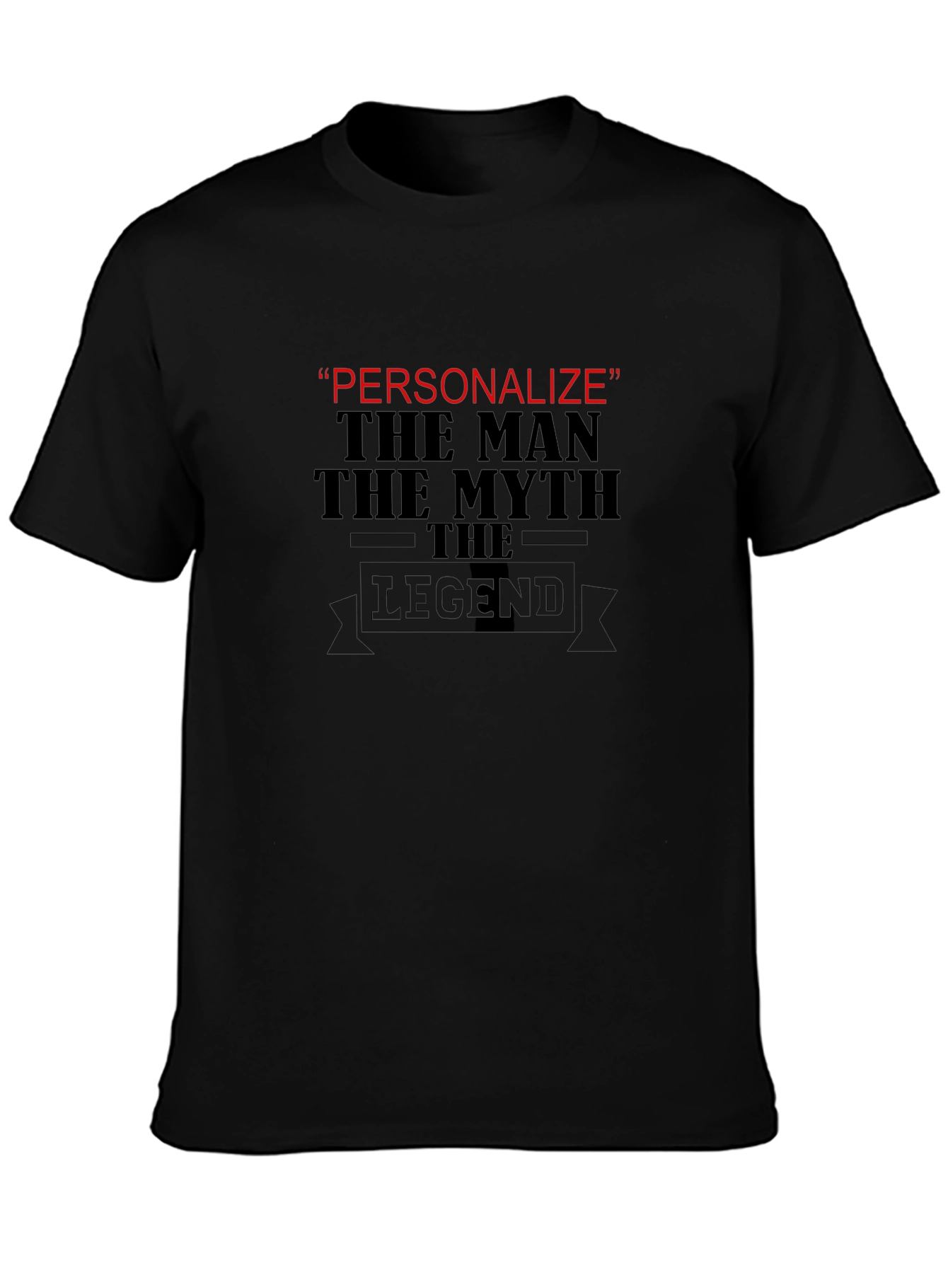 Personalized Legend T-Shirt - The Man The Myth