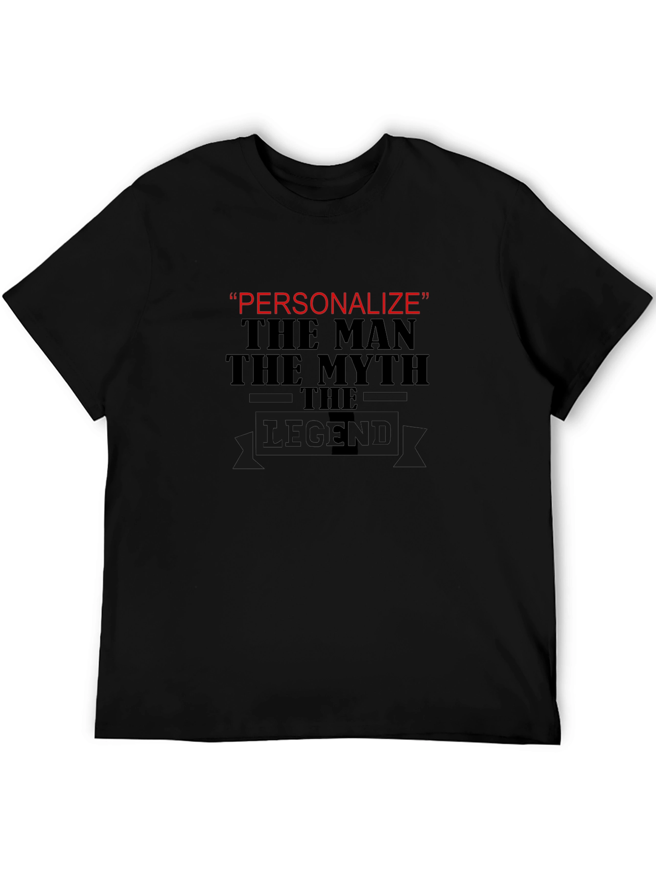 Personalized Legend T-Shirt - The Man The Myth