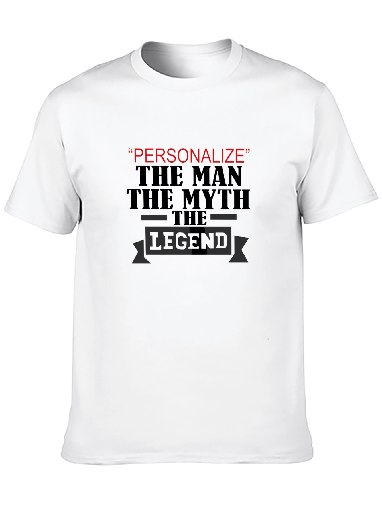 Personalized Legend T-Shirt - The Man The Myth