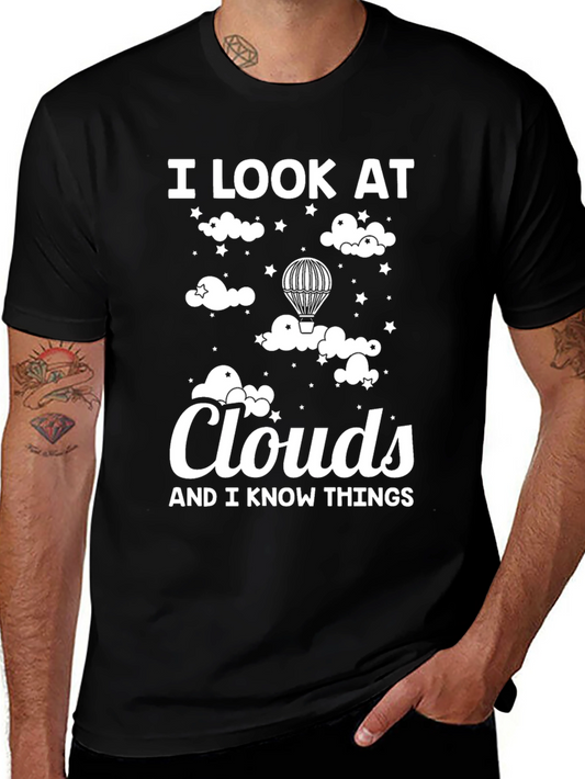 I Look At Clouds And I Know Things Graphic Tee