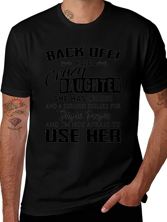 Back Off I Have a Crazy Daughter T-Shirt