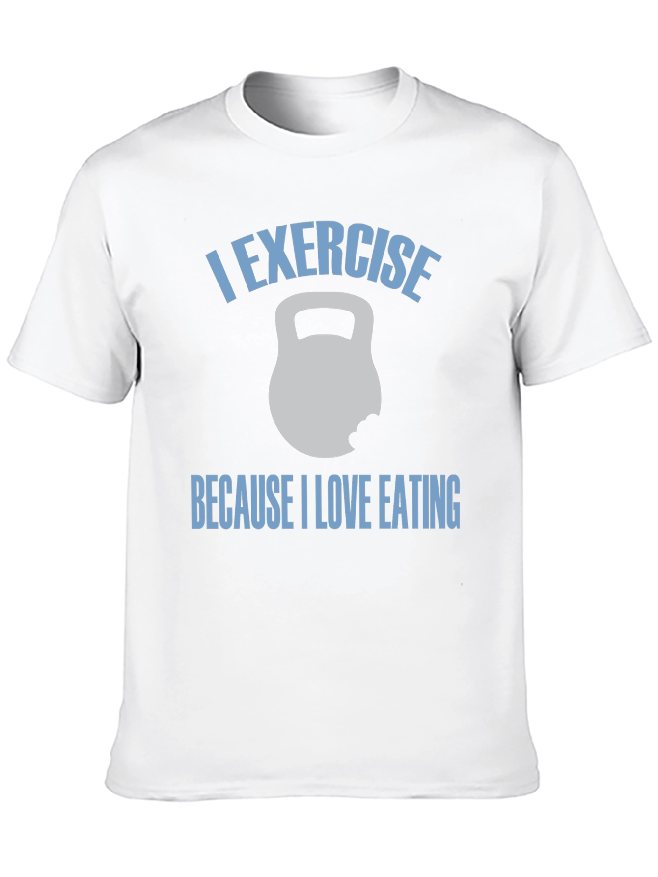 I Exercise Because I Love Eating T-Shirt