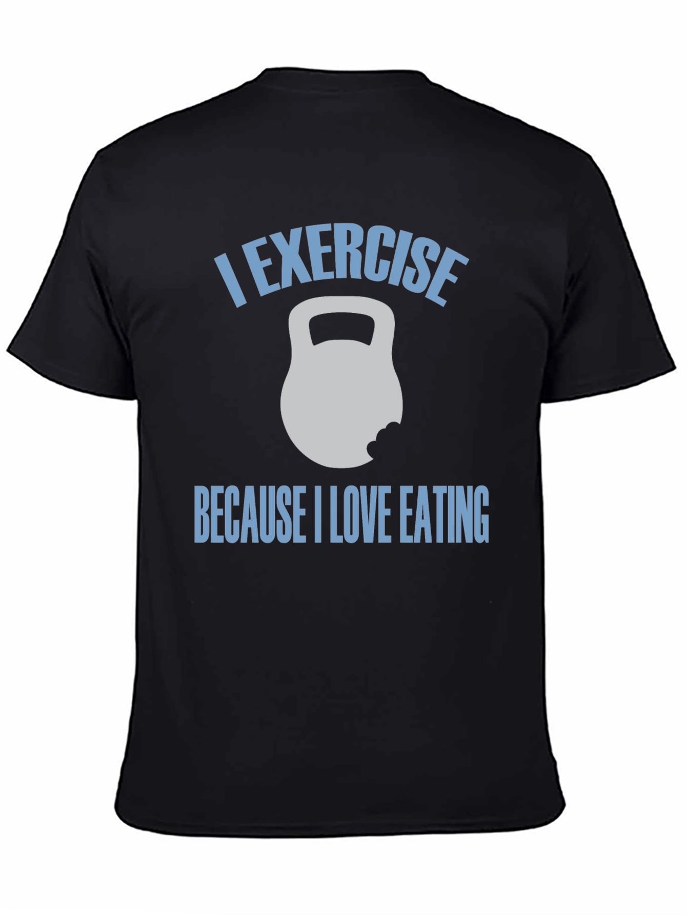 I Exercise Because I Love Eating T-Shirt