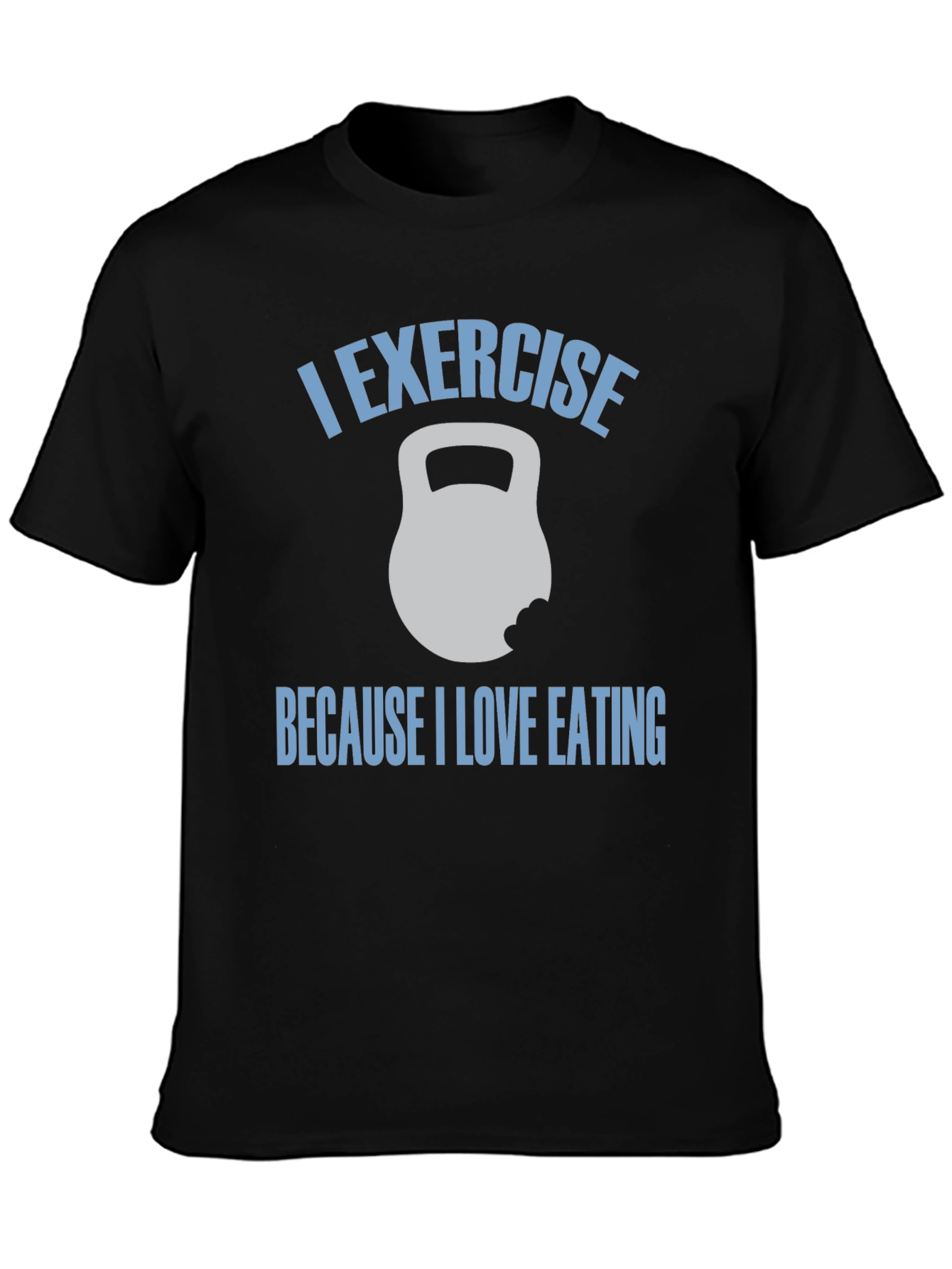 I Exercise Because I Love Eating T-Shirt
