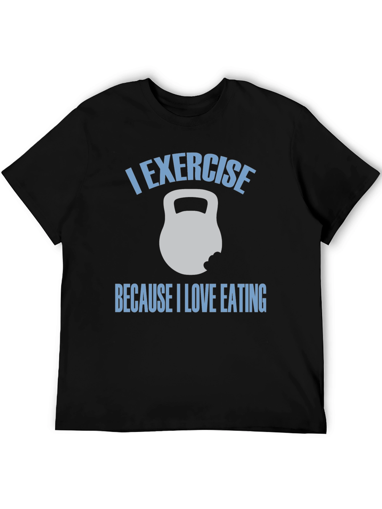 I Exercise Because I Love Eating T-Shirt