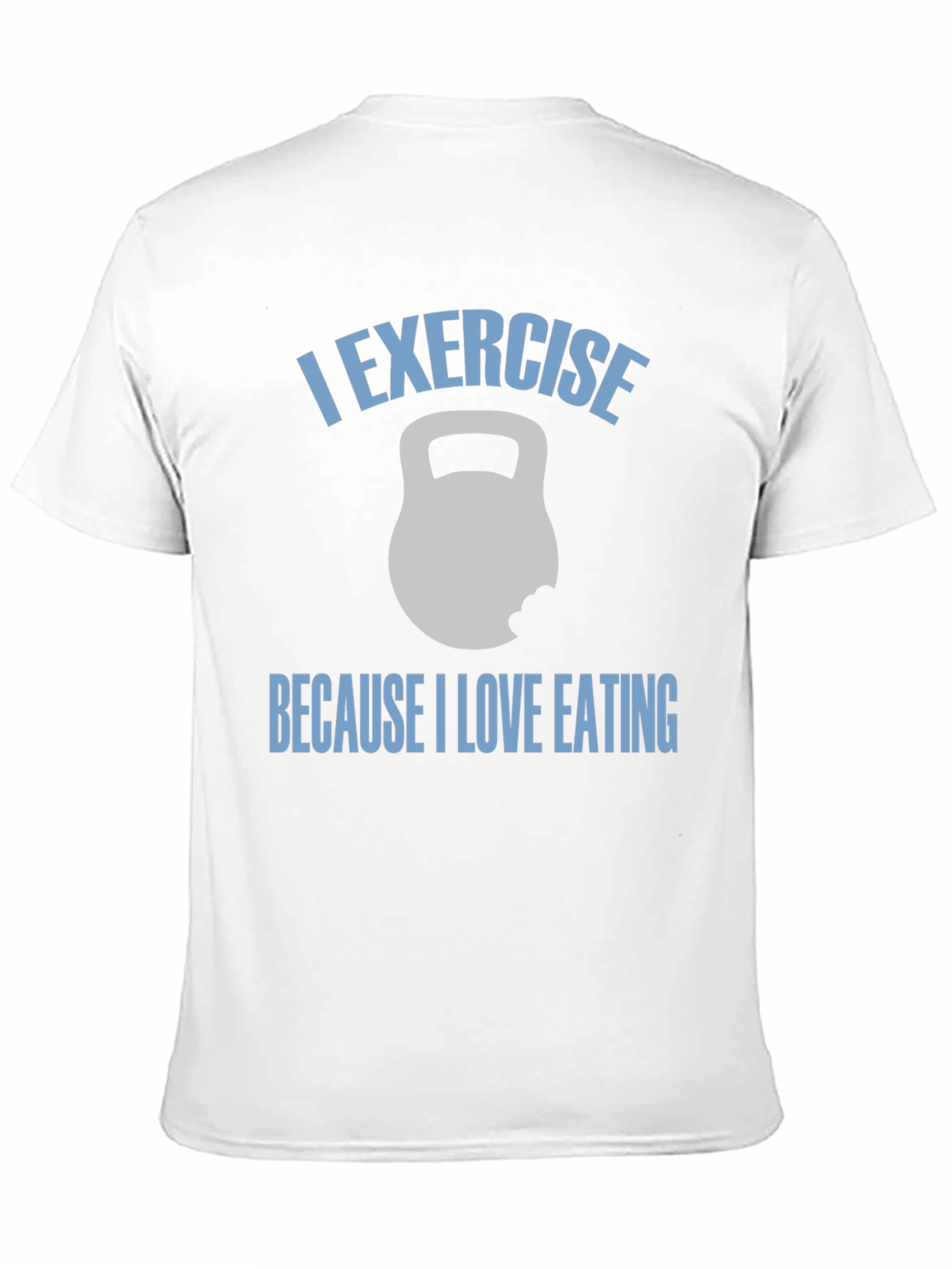 I Exercise Because I Love Eating T-Shirt