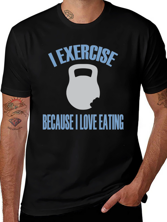 I Exercise Because I Love Eating T-Shirt