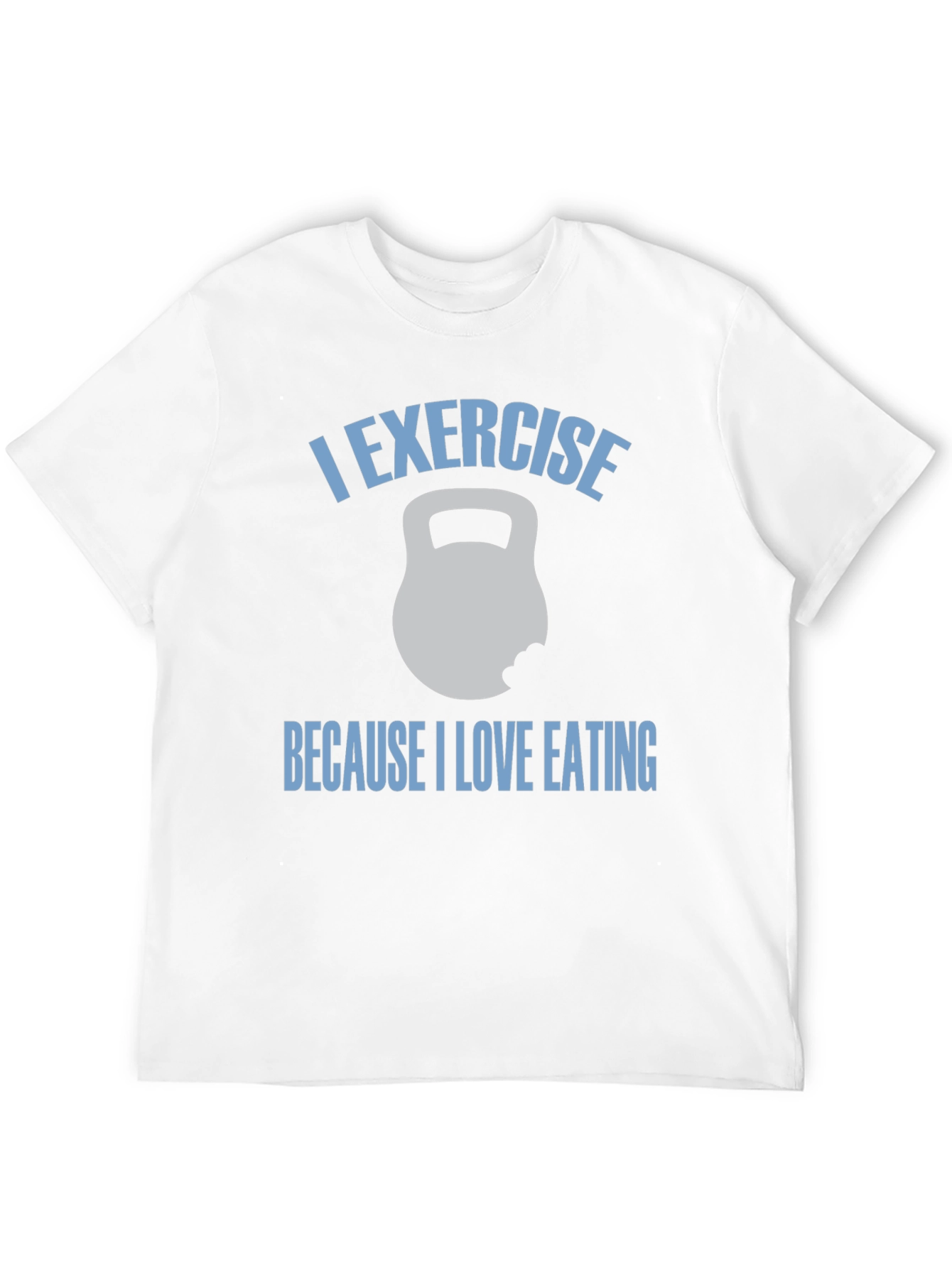 I Exercise Because I Love Eating T-Shirt