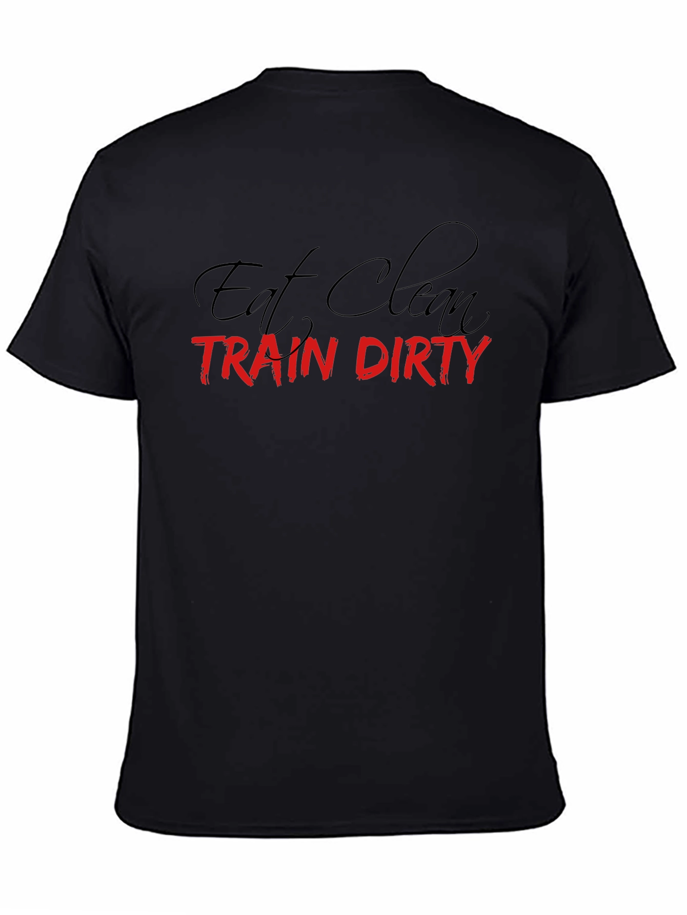 Eat Clean Train Dirty Black T-Shirt