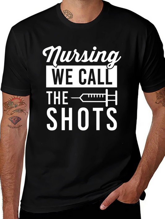 Nursing: We Call the Shots - Funny T-Shirt