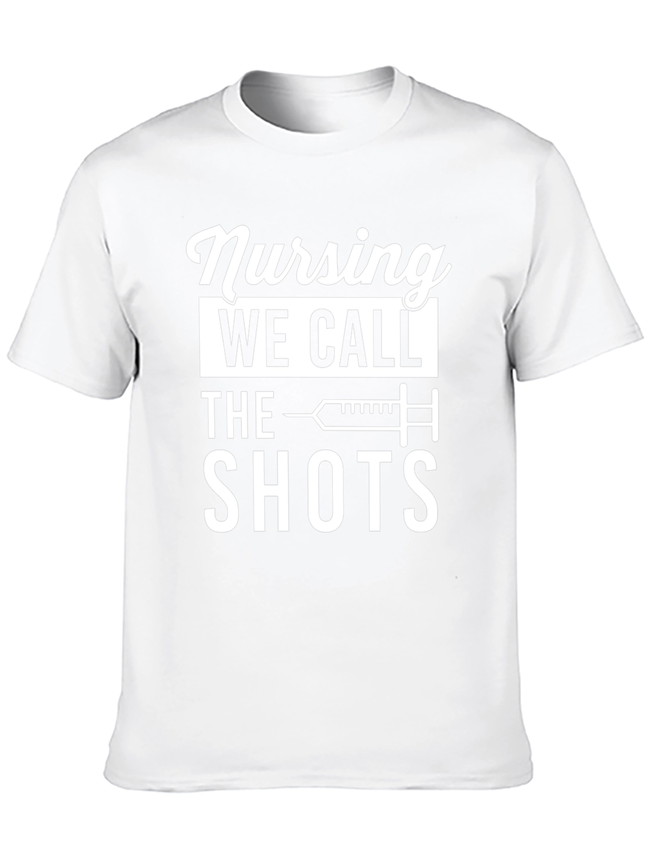 Nursing: We Call the Shots - Funny T-Shirt
