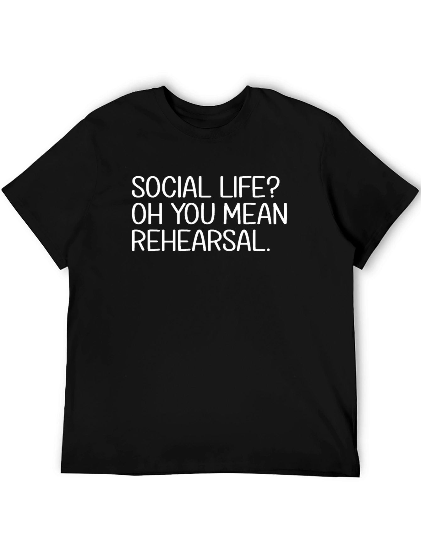 Social Life? Rehearsal T-Shirt - Black Cotton Tee