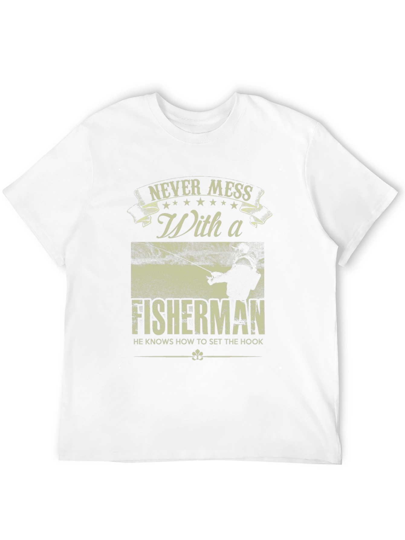 Never Mess With a Fisherman Graphic T-Shirt