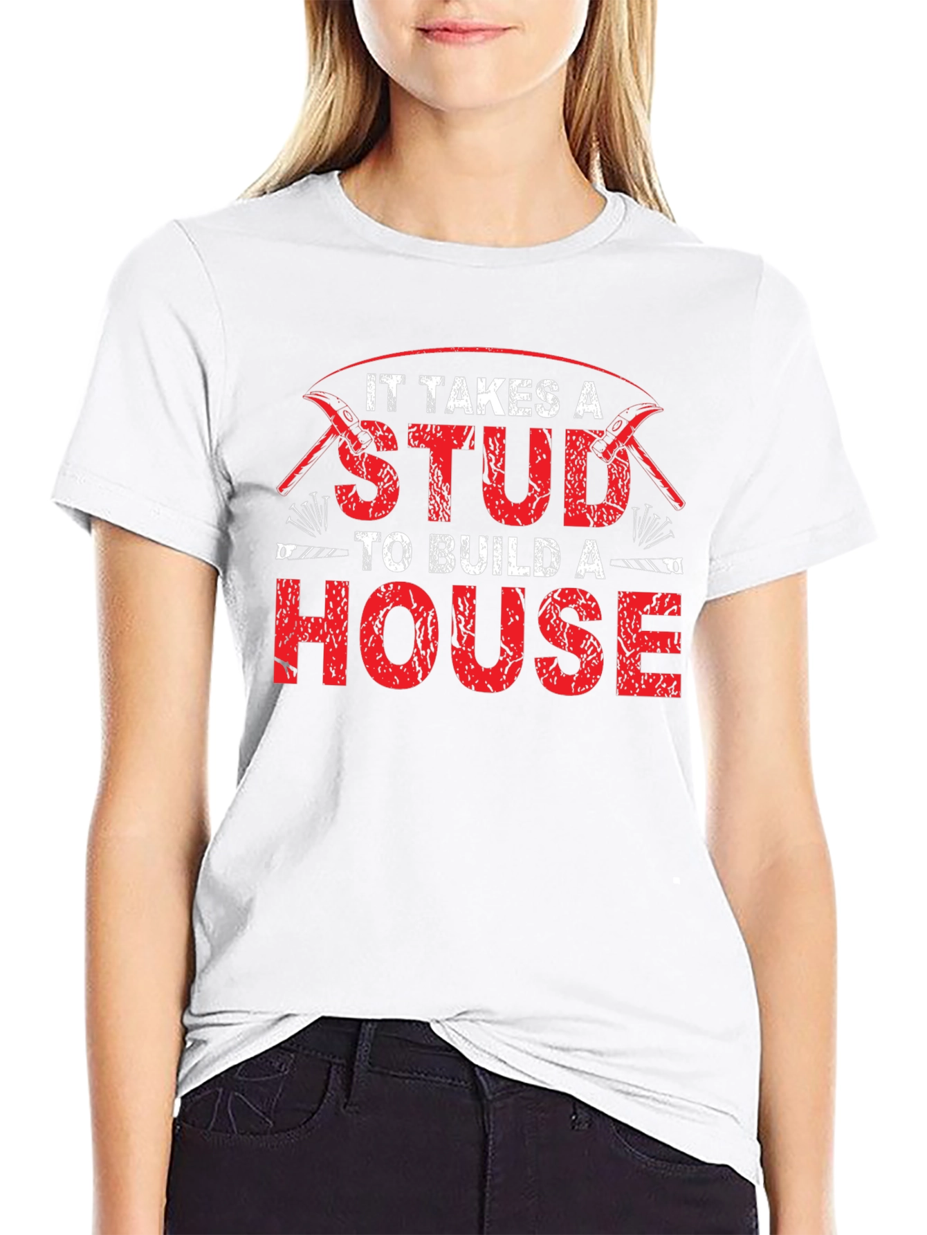 It Takes a Stud to Build a House T-Shirt