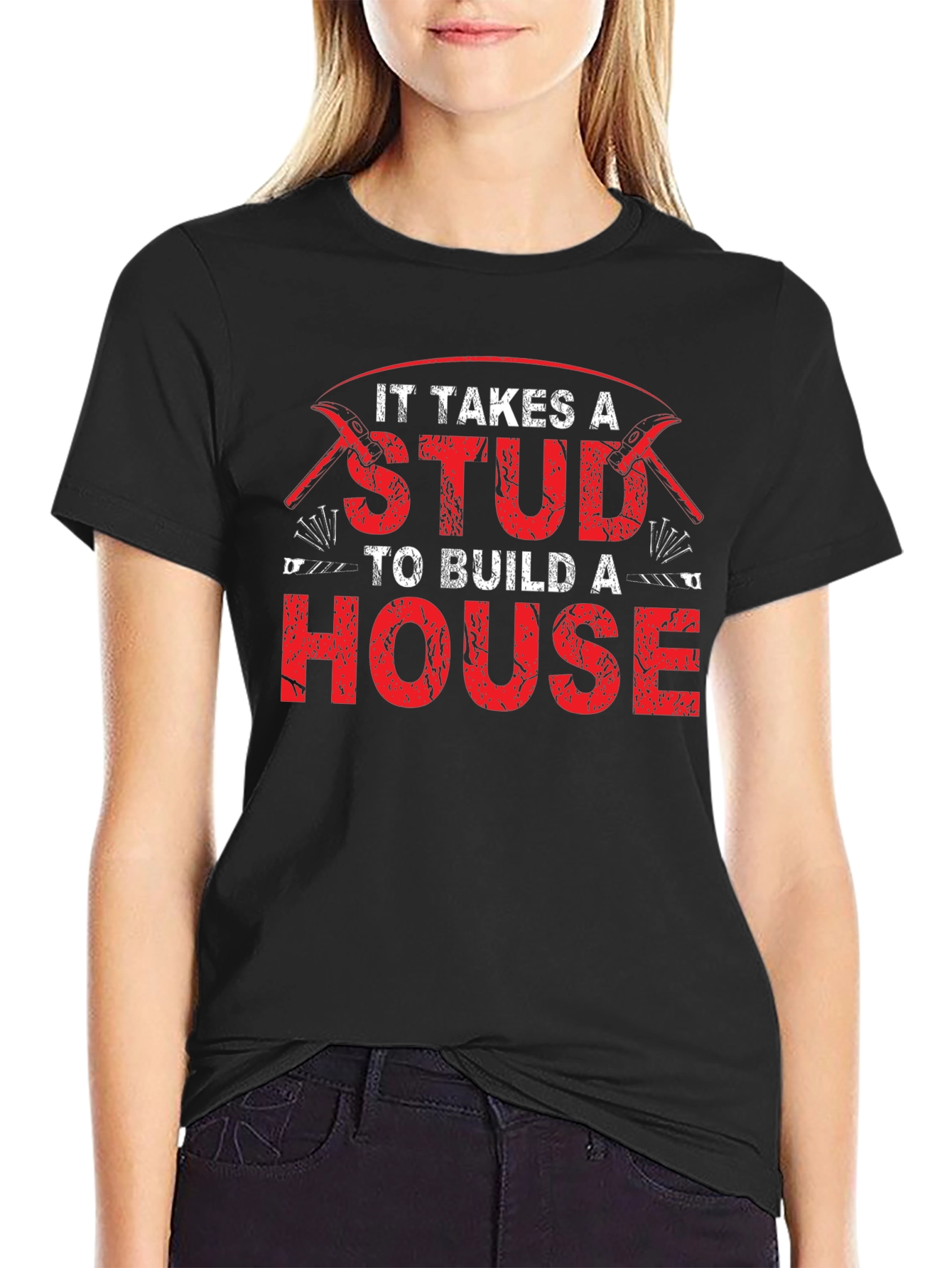 It Takes a Stud to Build a House T-Shirt