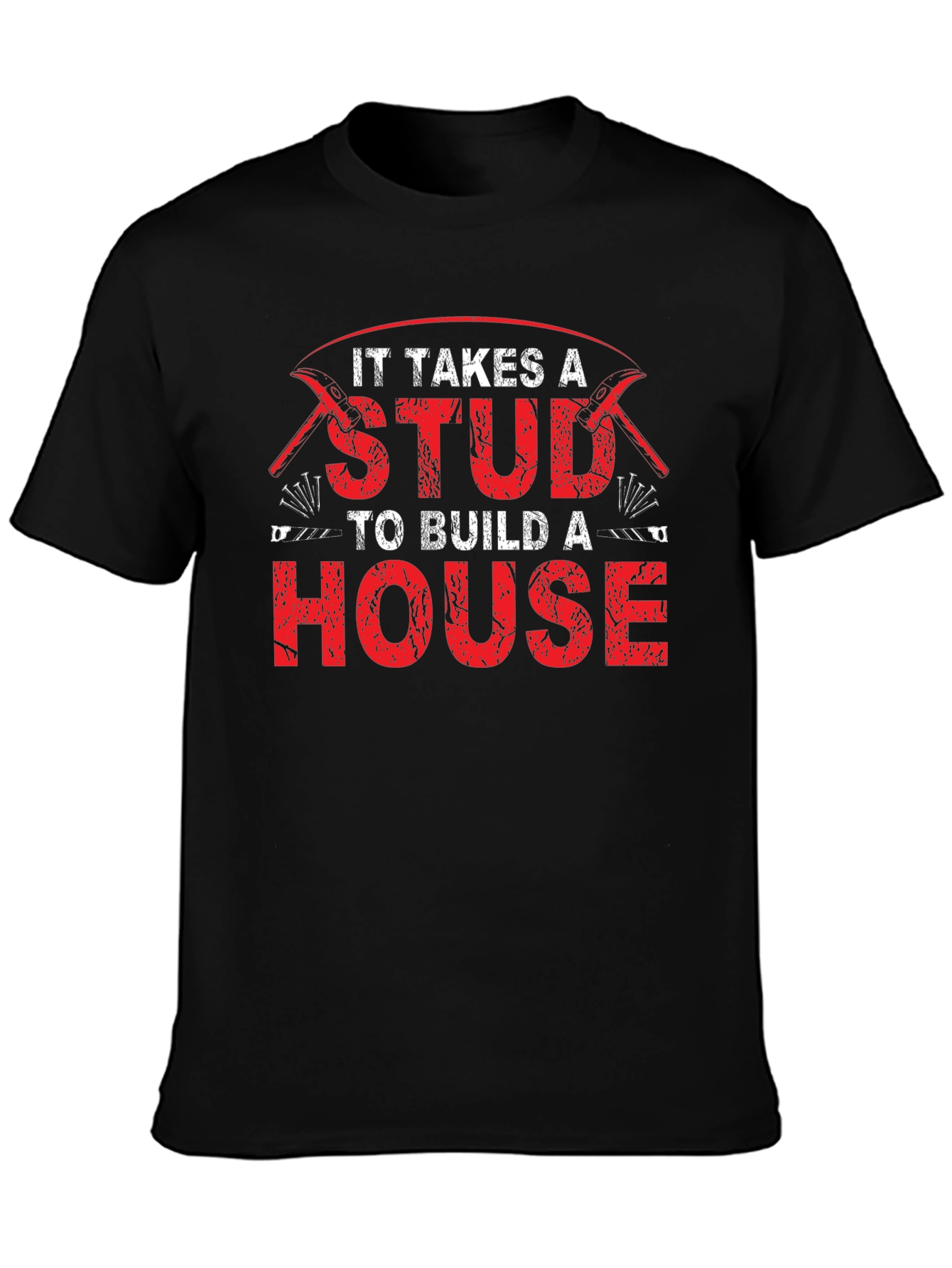 It Takes a Stud to Build a House T-Shirt