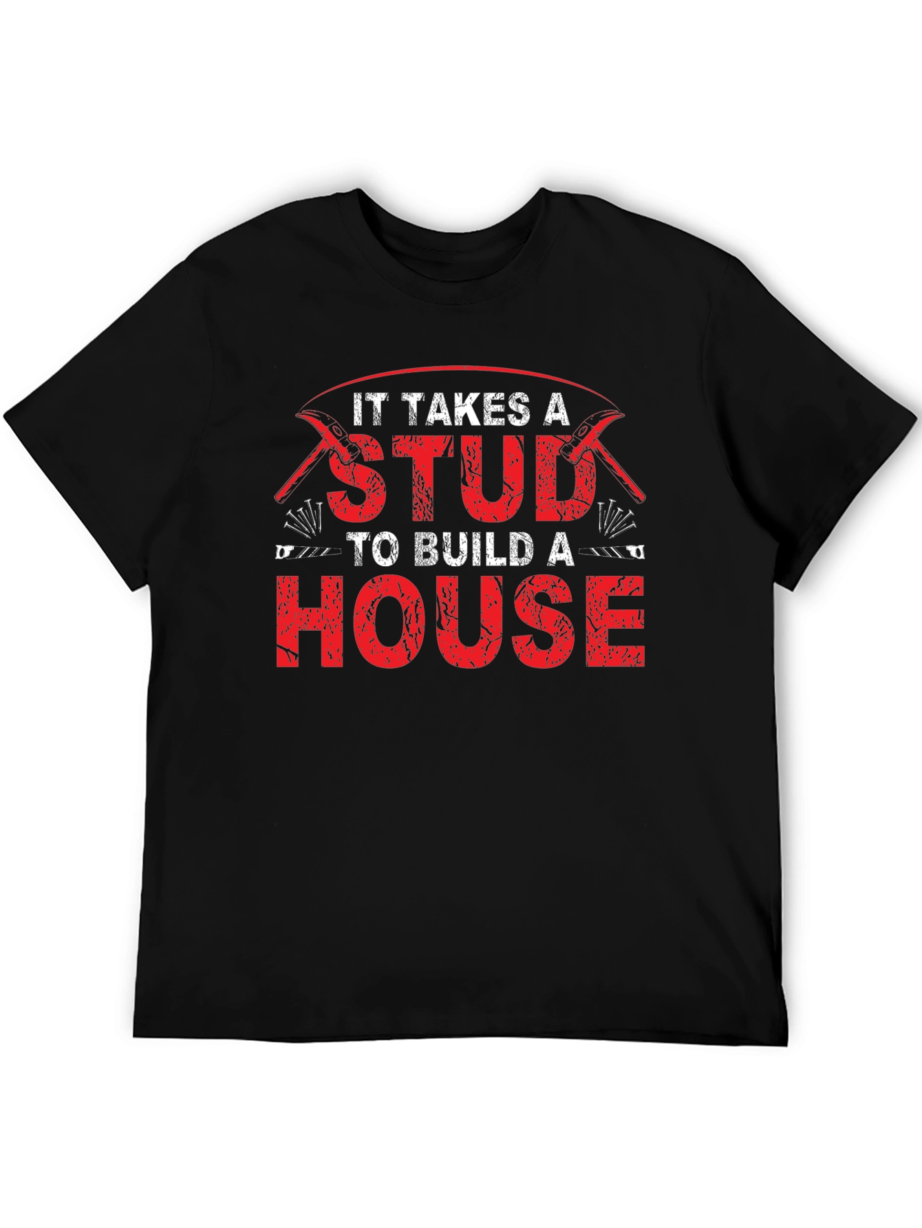 It Takes a Stud to Build a House T-Shirt