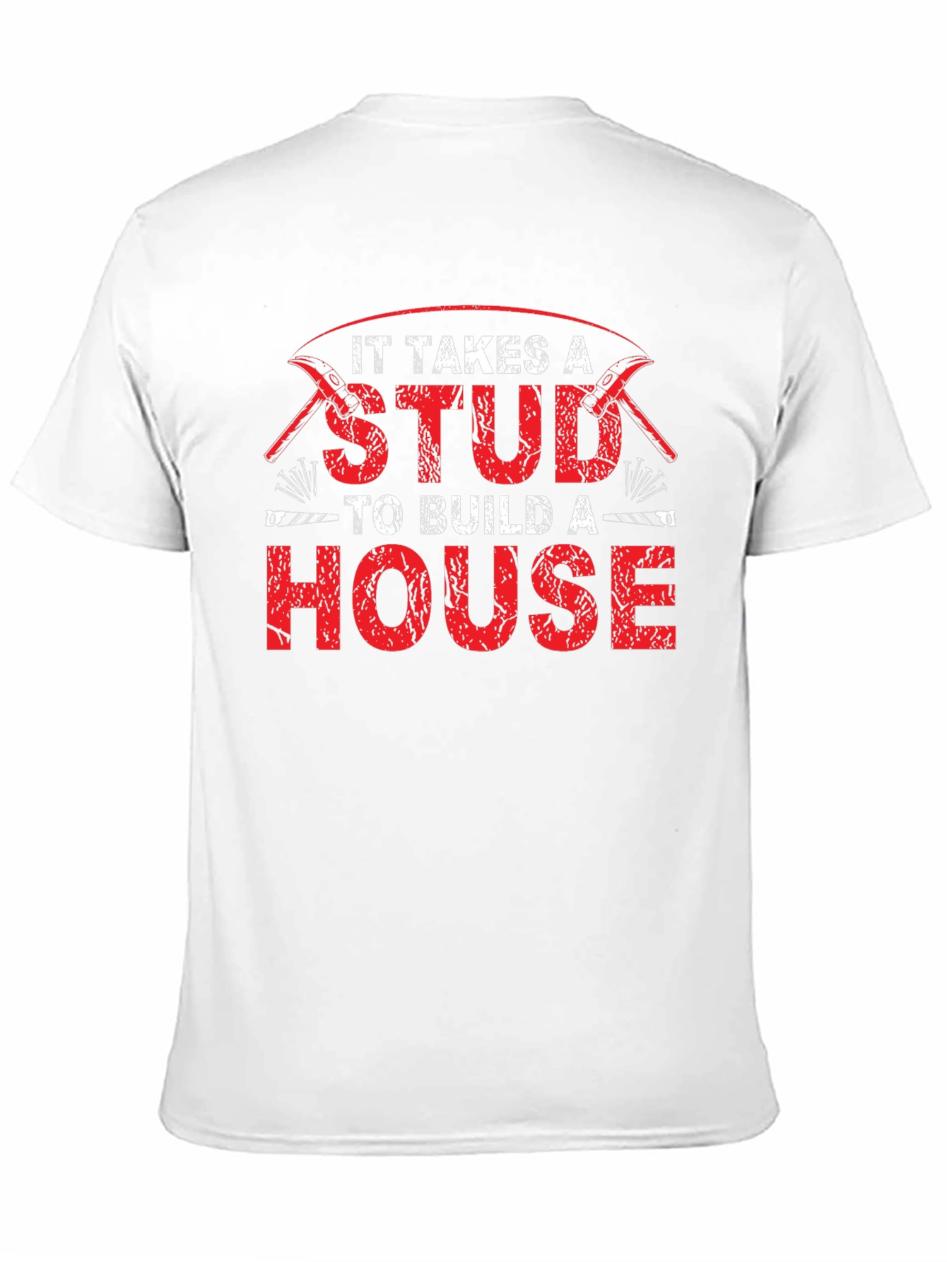 It Takes a Stud to Build a House T-Shirt