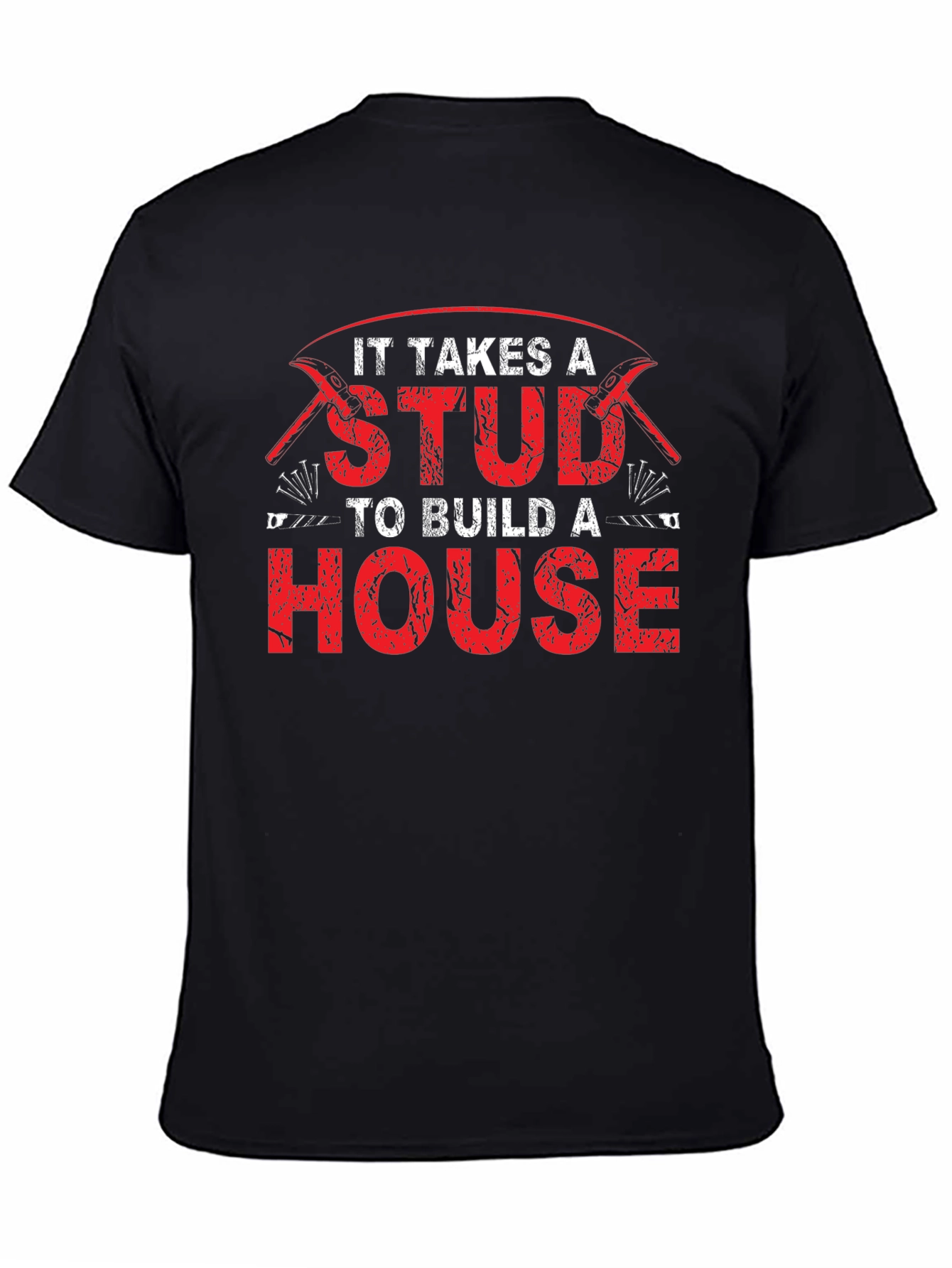 It Takes a Stud to Build a House T-Shirt