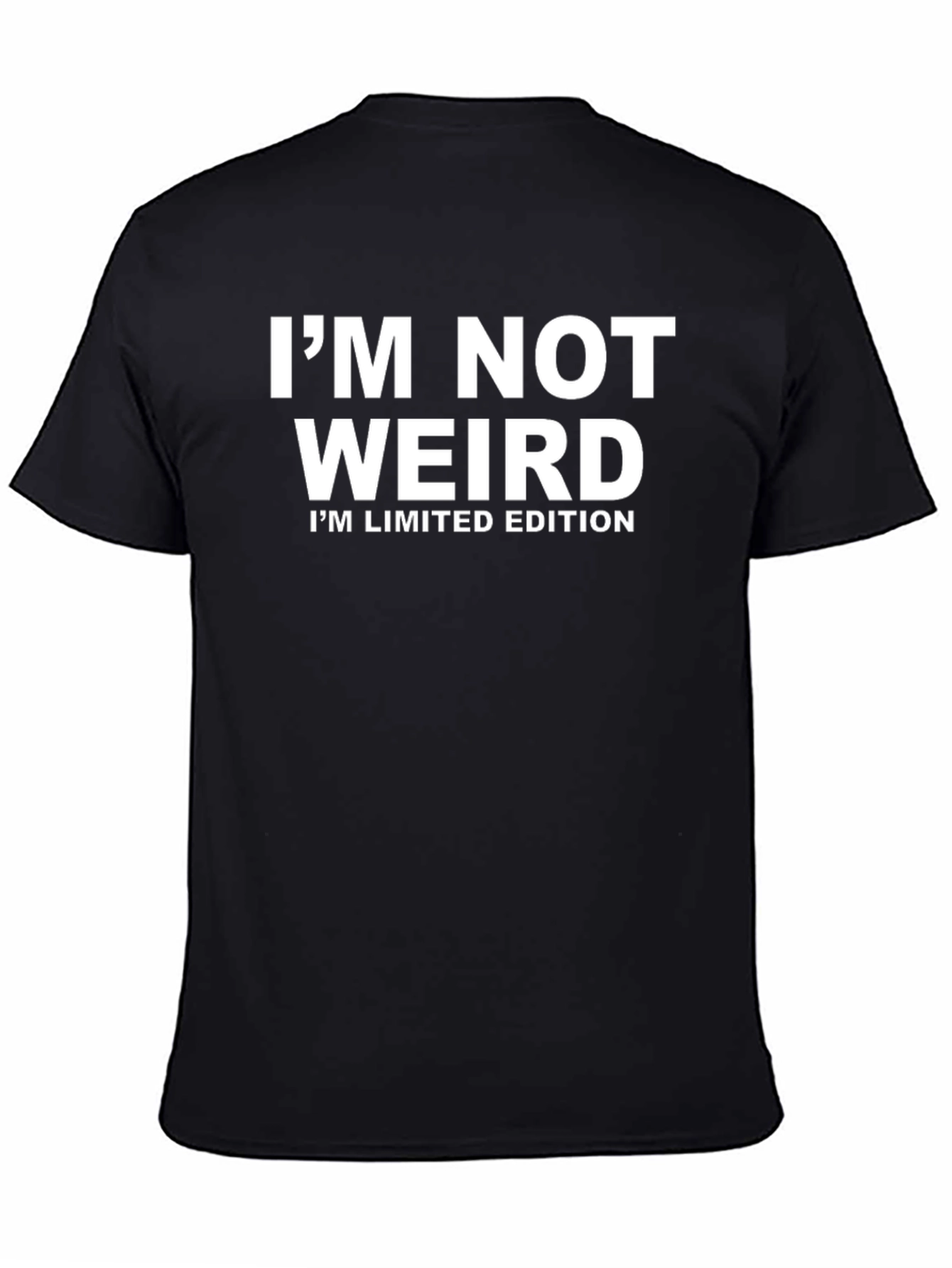 Im Not Weird T-Shirt - Limited Edition Funny Tee