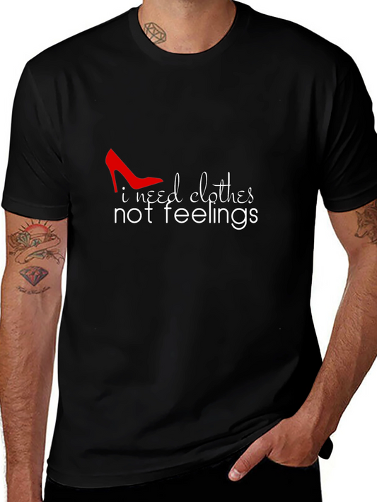 I Need Clothes Not Feelings Graphic Tee