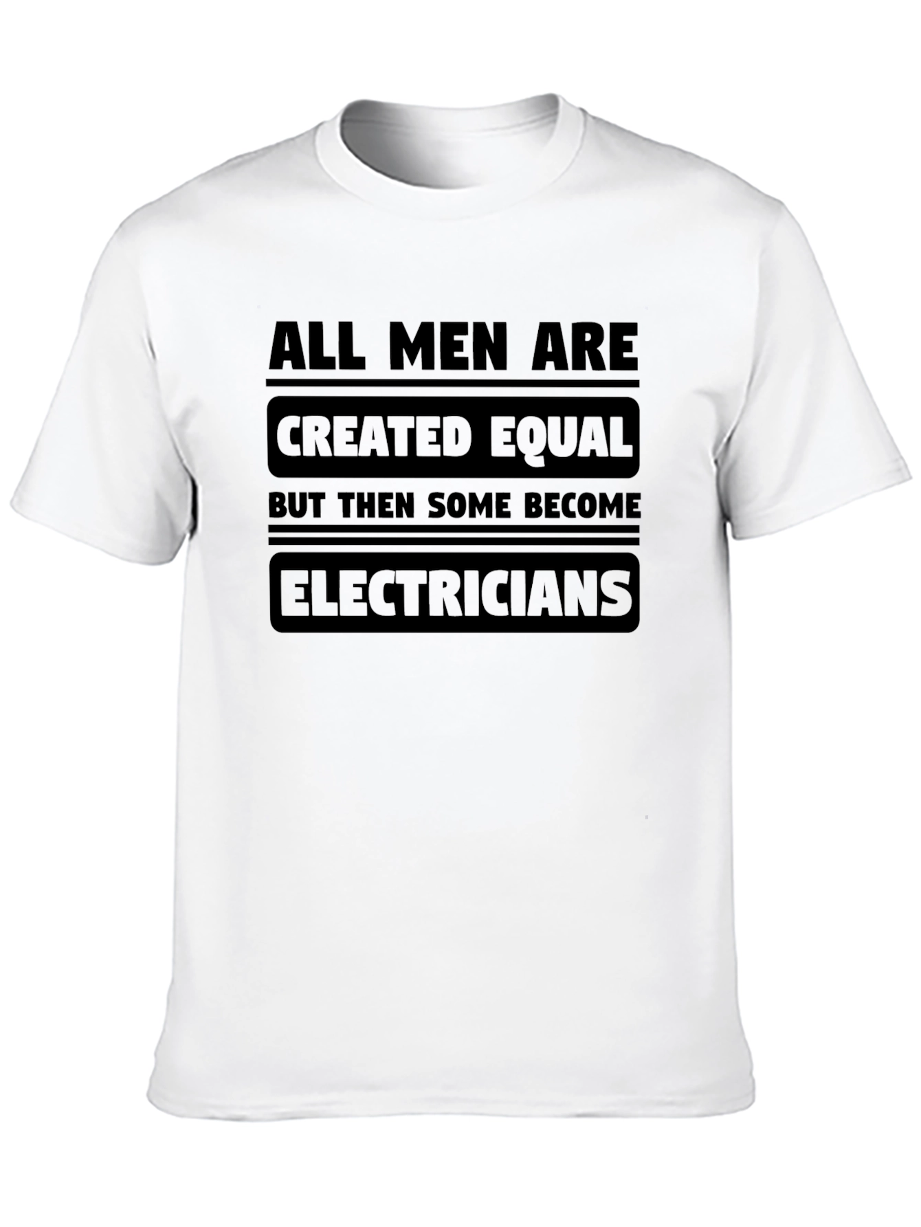 Electrician T-Shirt - All Men Are Created Equal