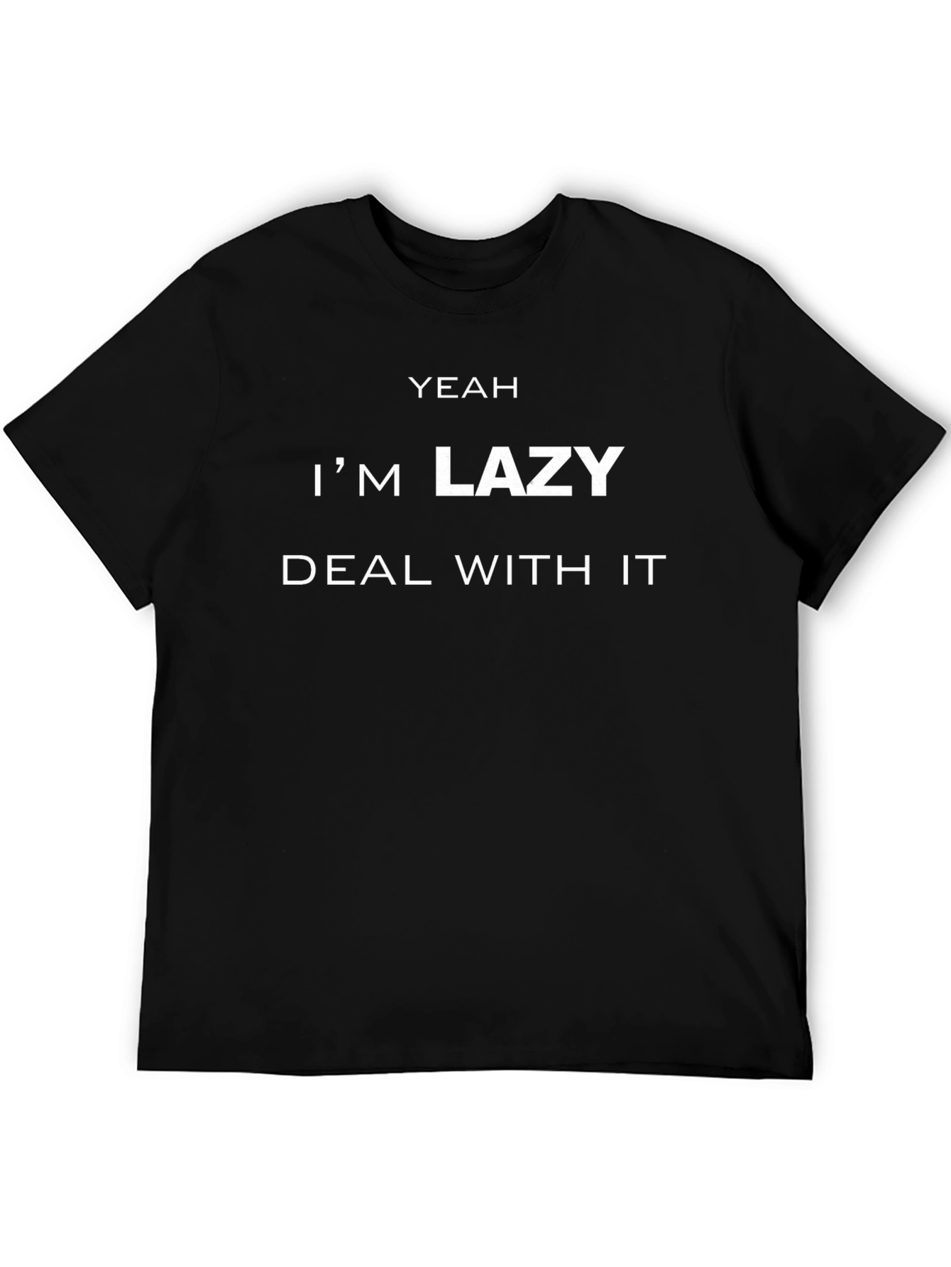 Yeah Im Lazy T-Shirt - Deal With It