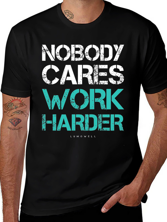 Motivational T-Shirt: Nobody Cares Work Harder Tee