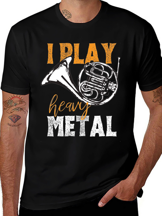 I Play Heavy Metal T-Shirt French Horn Tee
