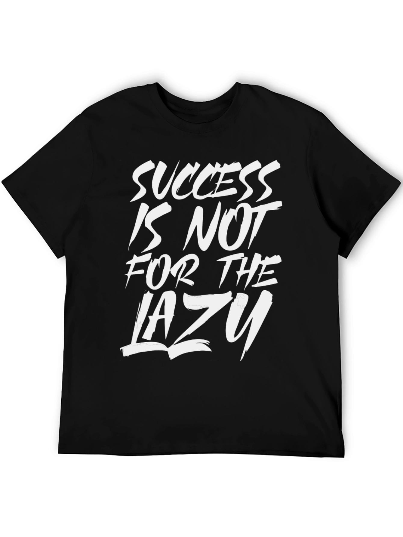 Success Is Not For The Lazy T-Shirt