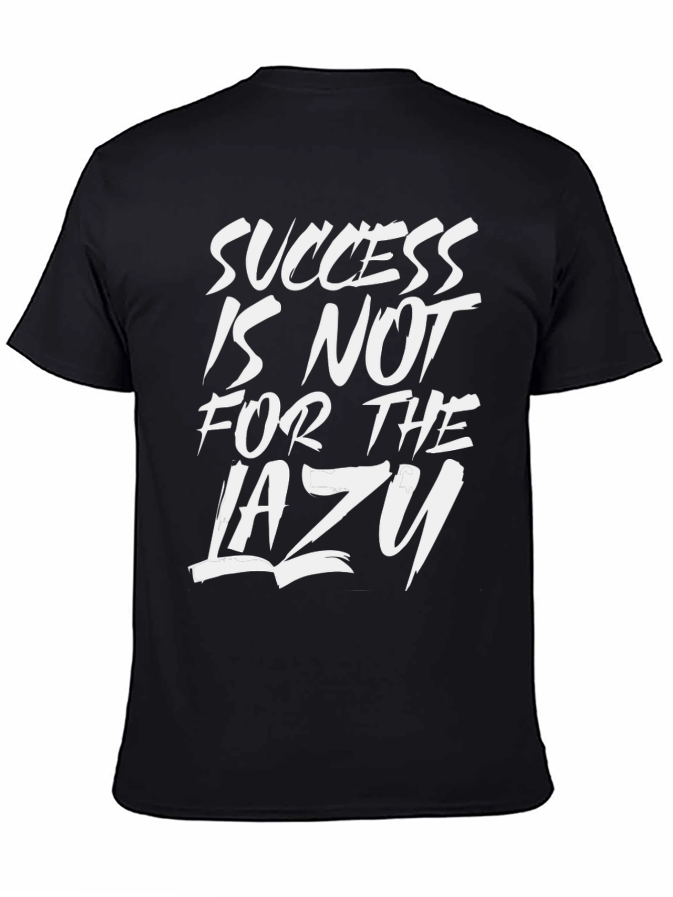 Success Is Not For The Lazy T-Shirt