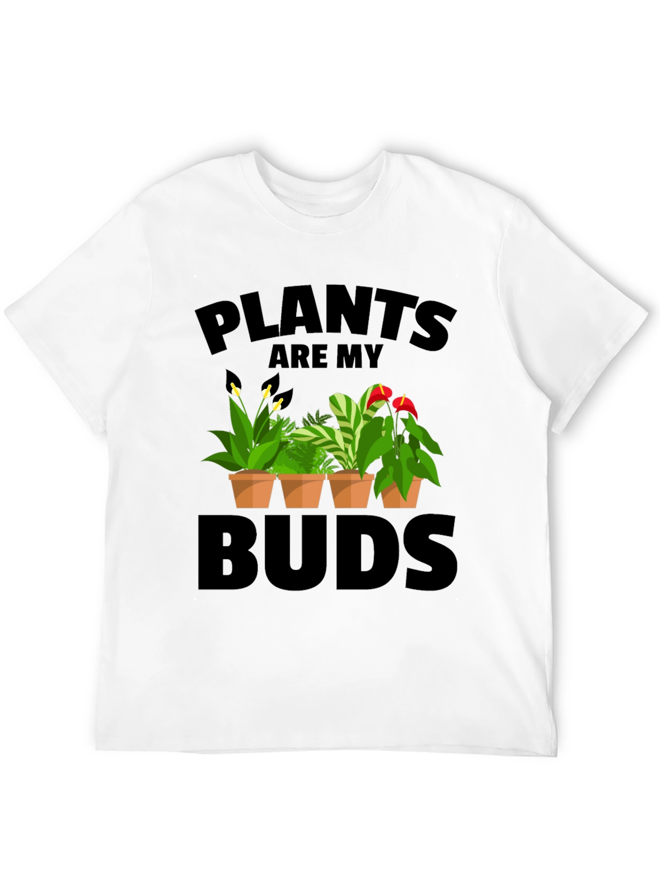 Plants Are My Buds Graphic T-Shirt