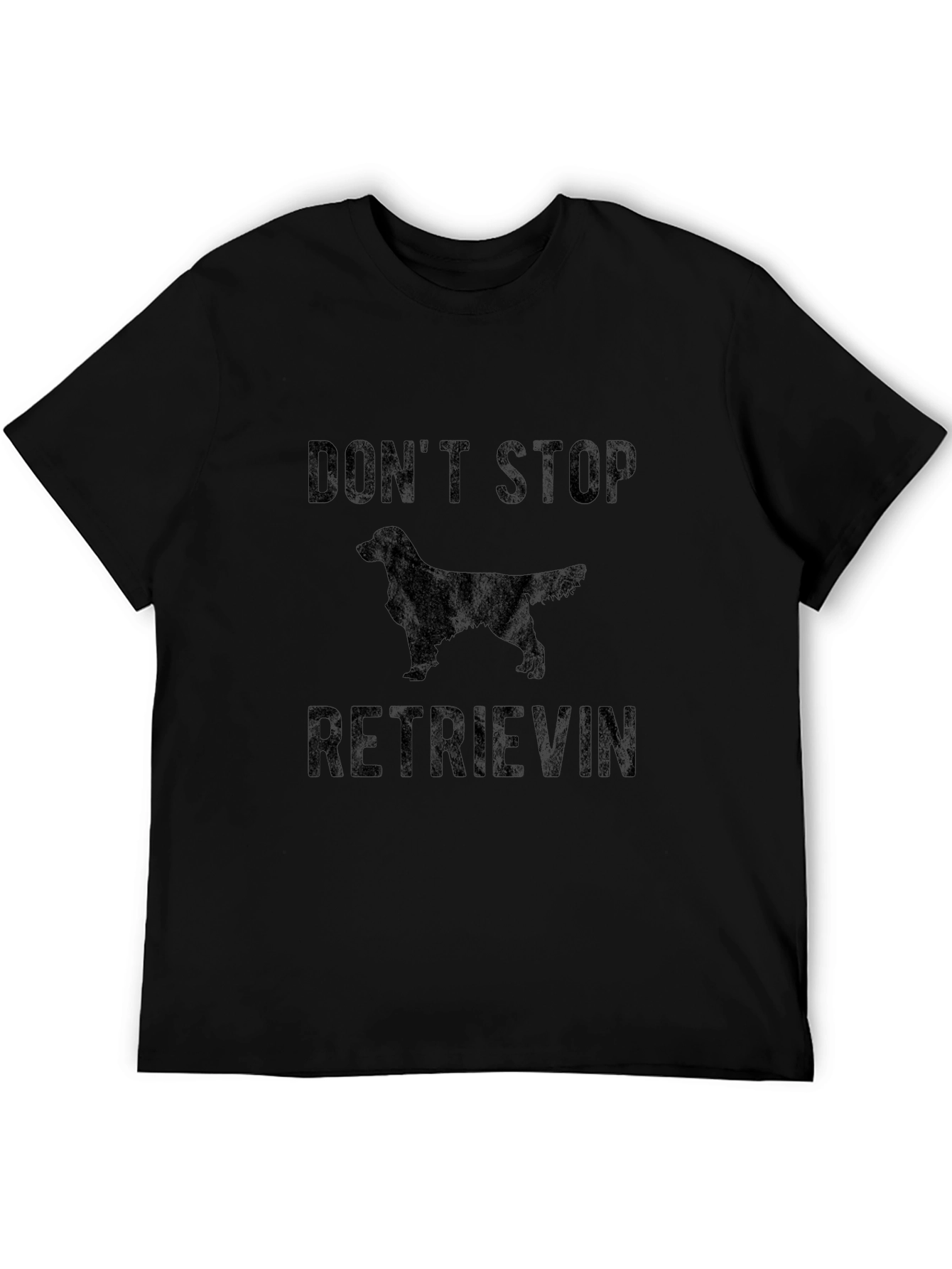 Dont Stop Retrievin Dog Graphic T-Shirt