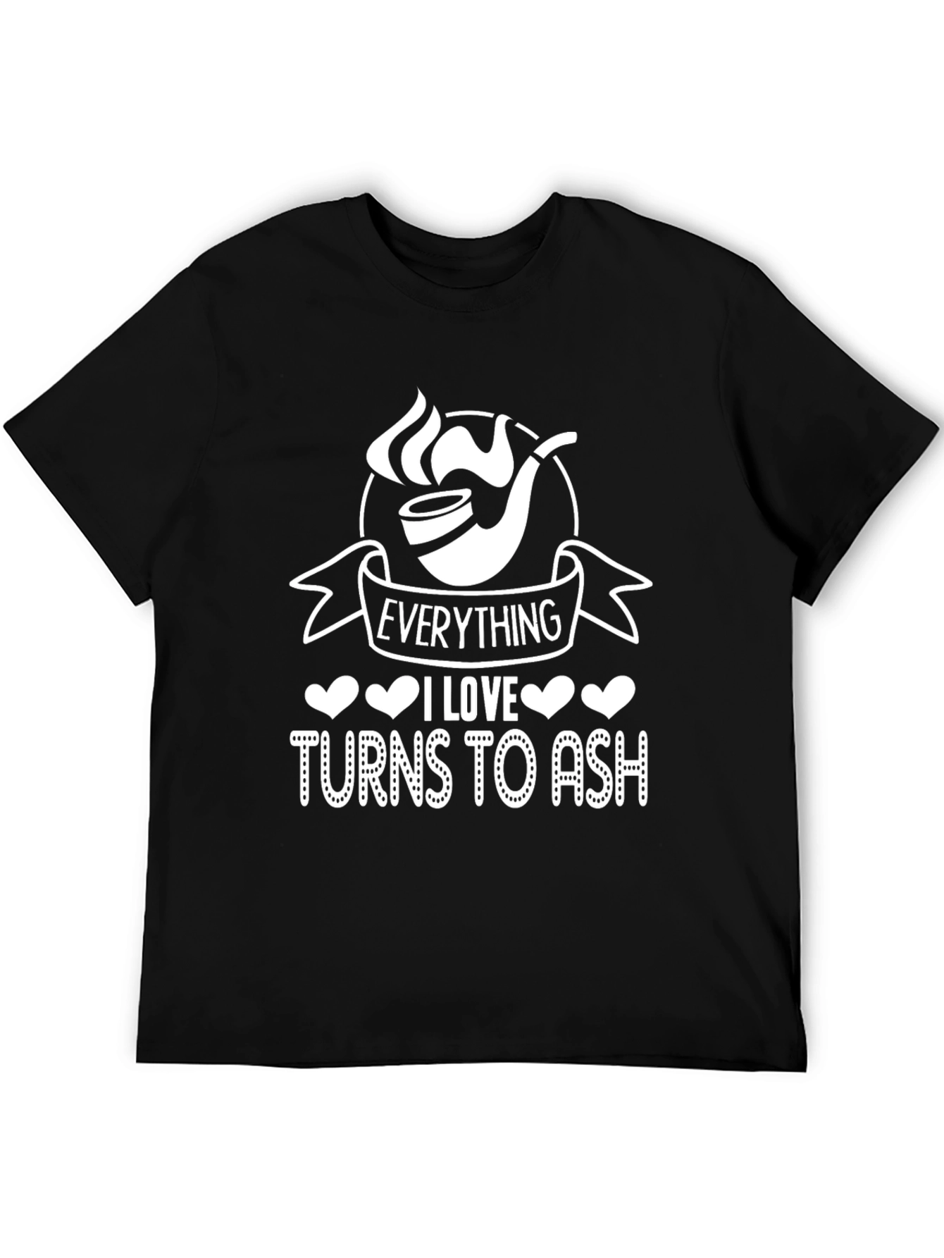 Everything I Love Turns To Ash - T-Shirt