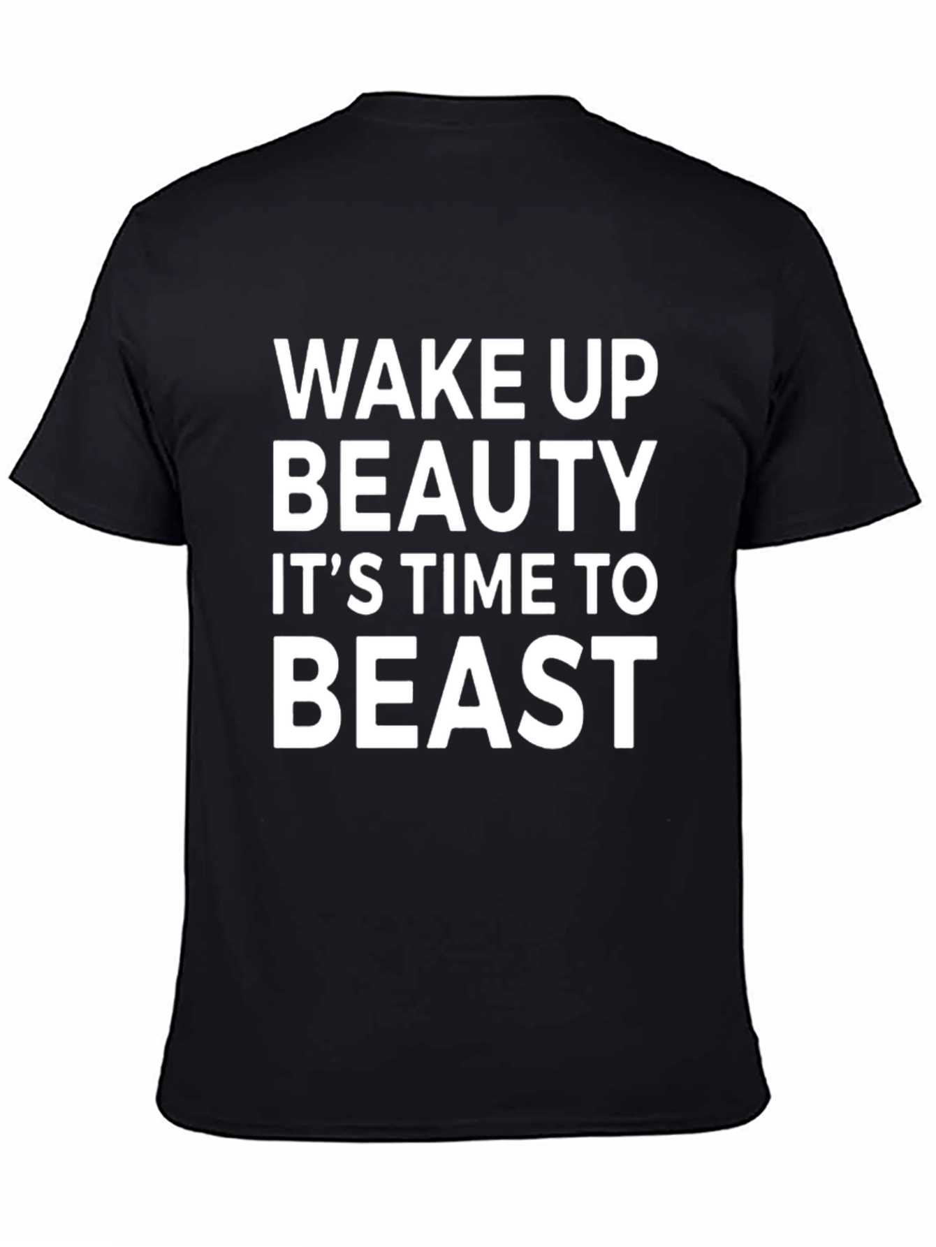 Wake Up Beauty Its Time to Beast Black T-Shirt