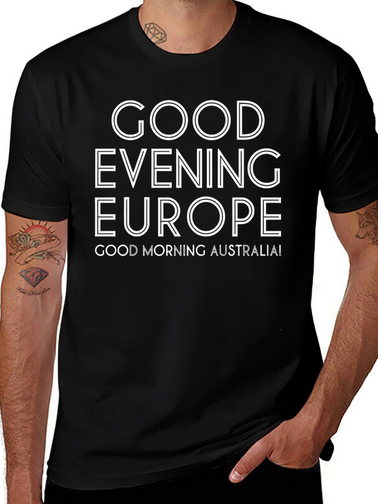 Good Evening Europe Good Morning Australia Black T-Shirt
