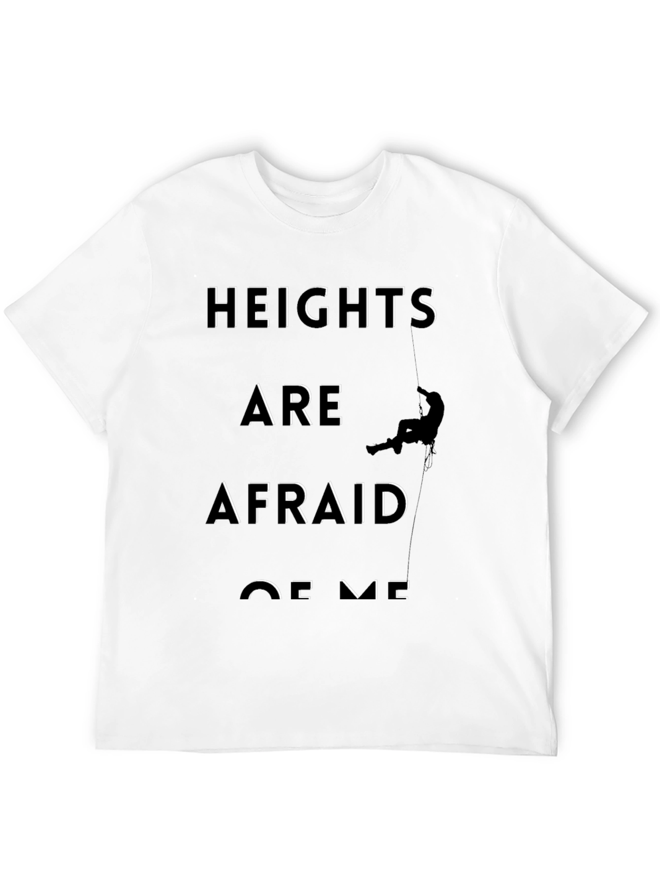 Heights Are Afraid of Me Graphic Tee