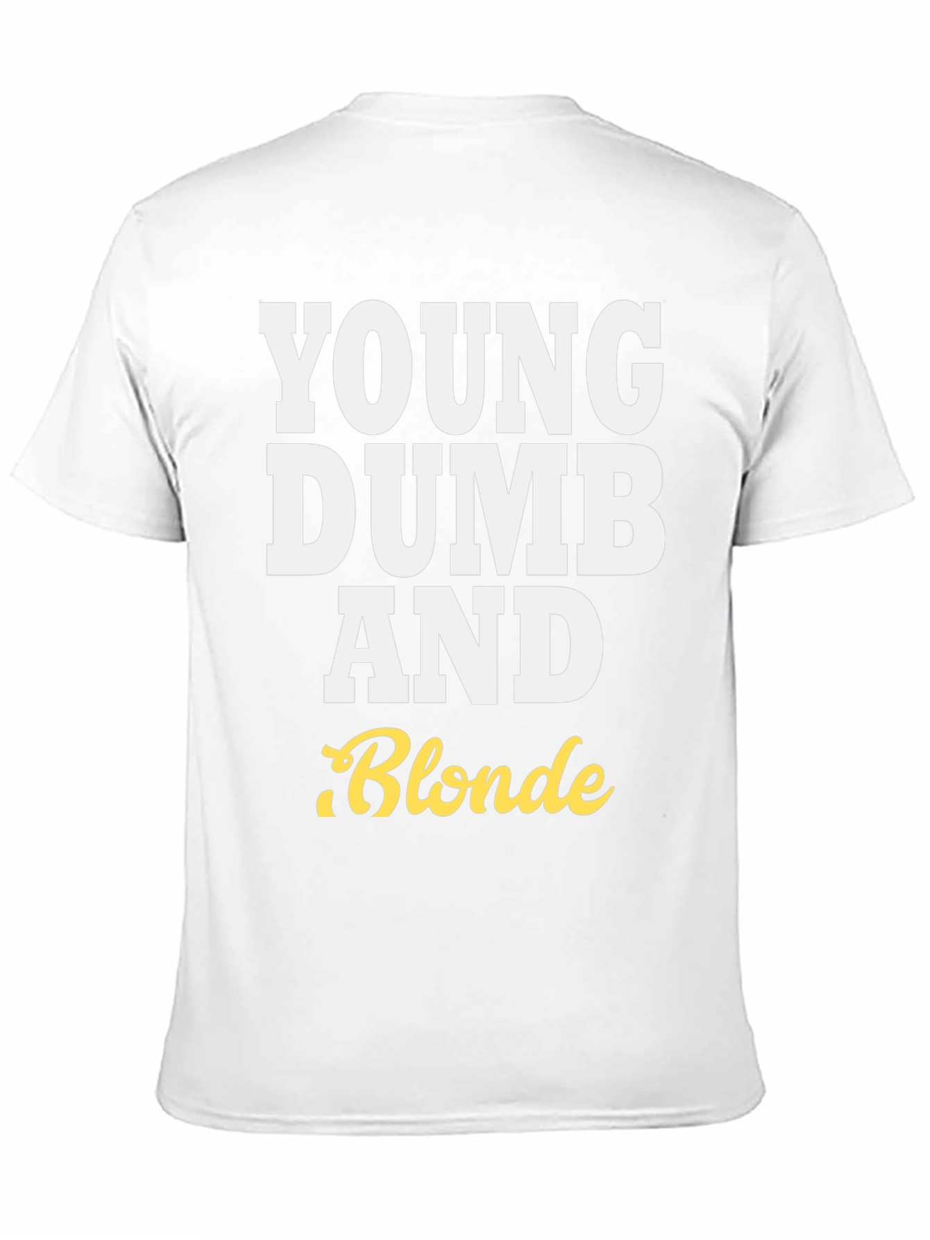 Young Dumb and Blonde T-Shirt - Funny Tee