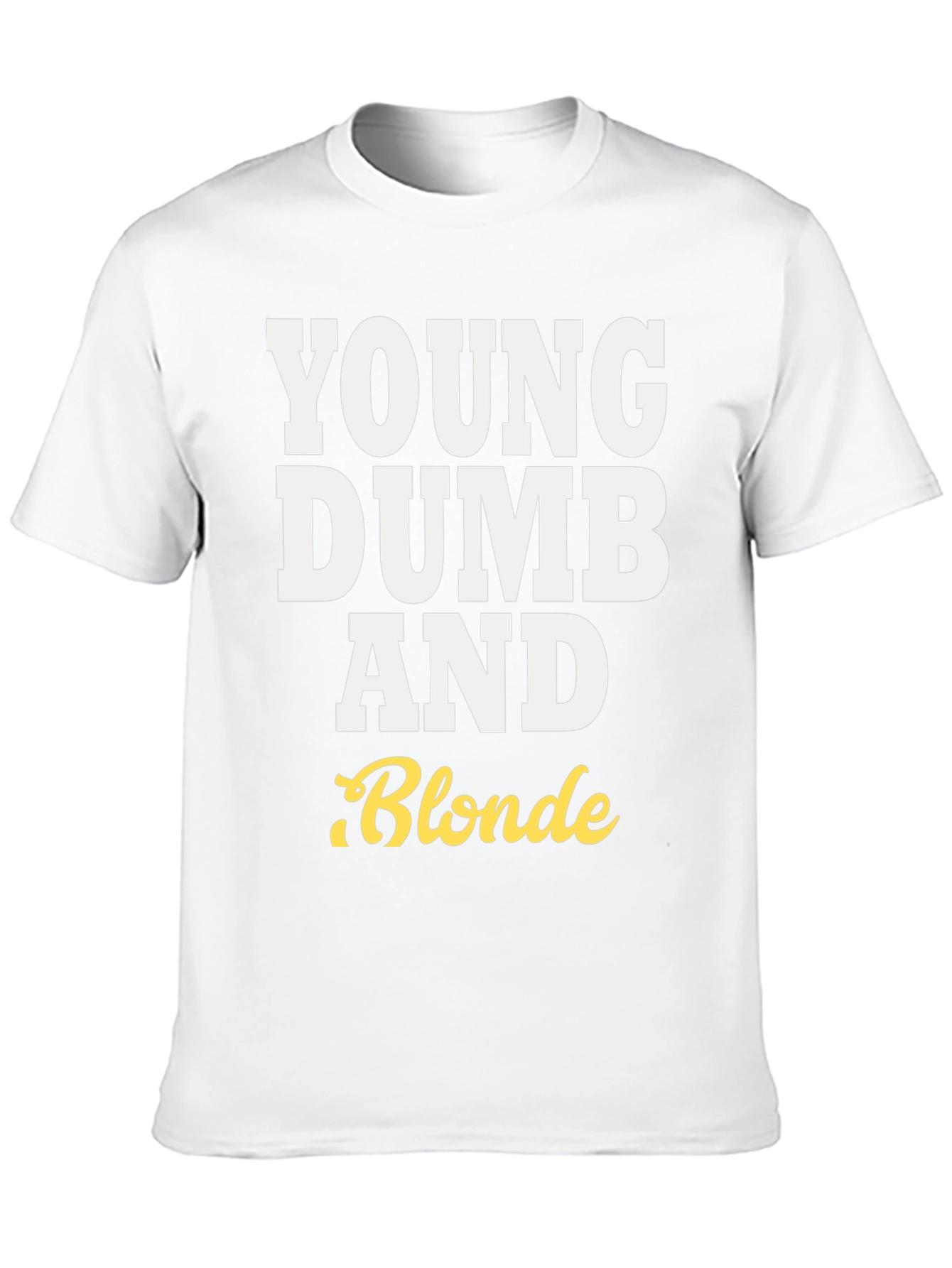 Young Dumb and Blonde T-Shirt - Funny Tee